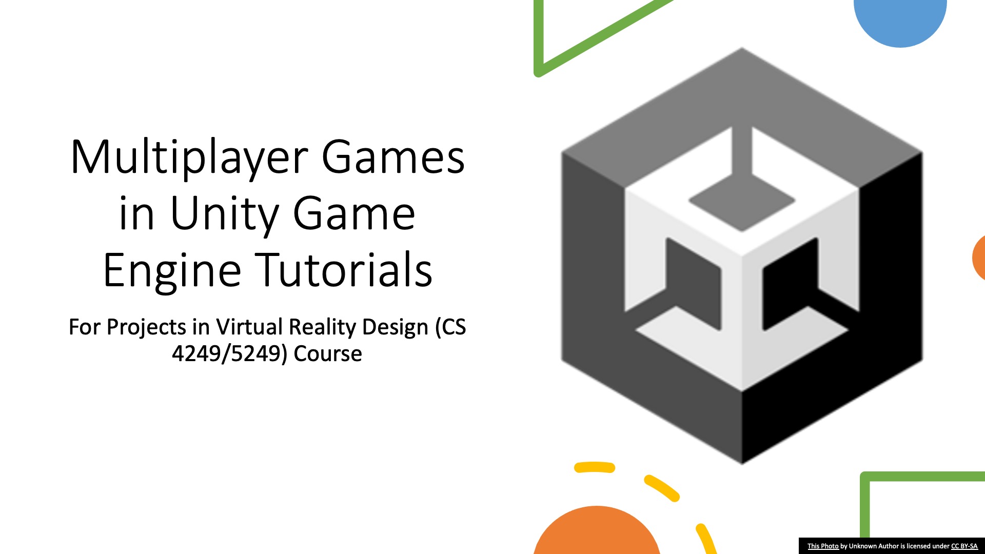 Multiplayer Games in Unity Game Engine Tutorials For Projects in Virtual Reality Design (CS 4249/5249) Course
